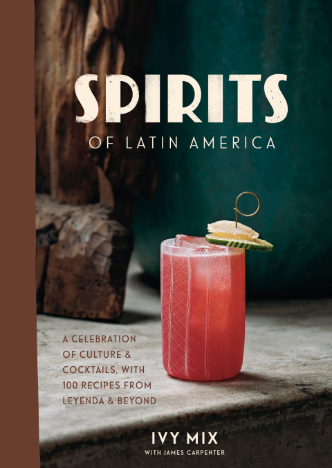 Spirits of Latin America: A Celebration of Culture & Cocktails, with 100 Recipes from Leyenda & Beyond - FULL INSTANT DOWNLOAD | PDF DOCX EPUB