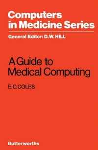صورة الغلاف: A Guide to Medical Computing: Computers in Medicine Series 9780407548008