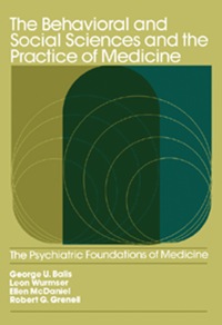 Cover image: The Behavioral and Social Sciences and the Practice of Medicine: The Psychiatric Foundations of Medicine 9780409951400