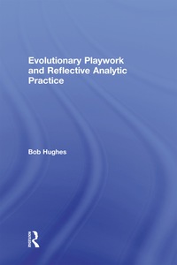 Cover image: Evolutionary Playwork and Reflective Analytic Practice 9780415251655