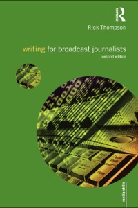 Cover image: Writing for Broadcast Journalists 2nd edition 9780415581677