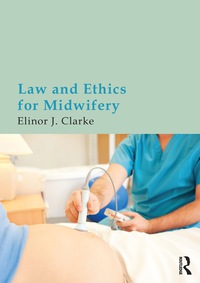 Cover image: Law and Ethics for Midwifery 9780415675246