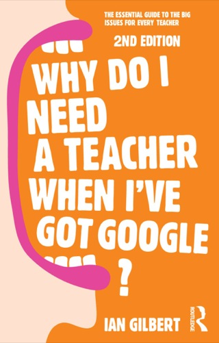 Cover image: Why Do I Need a Teacher When I've got Google? 2nd edition 9780415709583