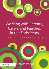 Cover image: Working with Parents, Carers and Families in the Early Years 9780415728713
