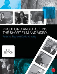 Cover image: Producing and Directing the Short Film and Video 5th edition 9780415732550