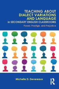 Cover image: Teaching About Dialect Variations and Language in Secondary English Classrooms 9780415818452