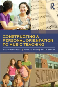 Cover image: Constructing a Personal Orientation to Music Teaching 9780415871839