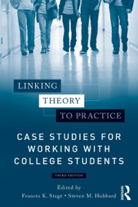 Cover image: Linking Theory to Practice – Case Studies for Working with College Students 3rd edition 9780415898706