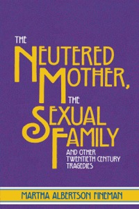 Cover image: The Neutered Mother, The Sexual Family and Other Twentieth Century Tragedies 9780415910262