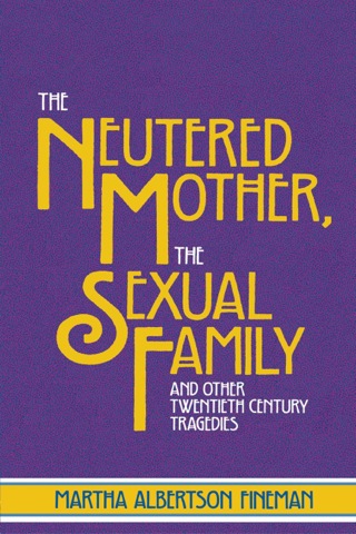 Cover image: The Neutered Mother, The Sexual Family and Other Twentieth Century Tragedies 9780415910262