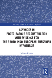 Immagine di copertina: Advances in Proto-Basque Reconstruction with Evidence for the Proto-Indo-European-Euskarian Hypothesis 1st edition 9781138584600
