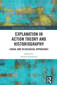 صورة الغلاف: Explanation in Action Theory and Historiography 1st edition 9781138584402