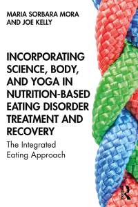 Cover image: Incorporating Science, Body, and Yoga in Nutrition-Based Eating Disorder Treatment and Recovery 1st edition 9781138584297