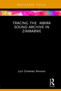 Cover image: Tracing the <i>Mbira</i> Sound Archive in Zimbabwe 1st edition 9781138585102