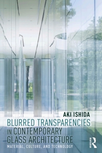 Cover image: Blurred Transparencies in Contemporary Glass Architecture 1st edition 9781138584013
