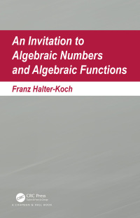 Cover image: An Invitation To Algebraic Numbers And Algebraic Functions 1st edition 9781138583610
