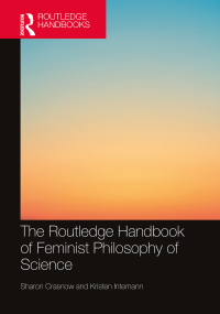 Cover image: The Routledge Handbook of Feminist Philosophy of Science 1st edition 9781138579859