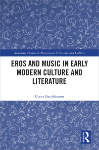 Cover image: Eros and Music in Early Modern Culture and Literature 1st edition 9781138579811