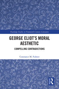 صورة الغلاف: George Eliot’s Moral Aesthetic 1st edition 9781138579712