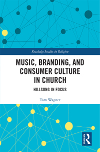 Cover image: Music, Branding and Consumer Culture in Church 1st edition 9781032087726