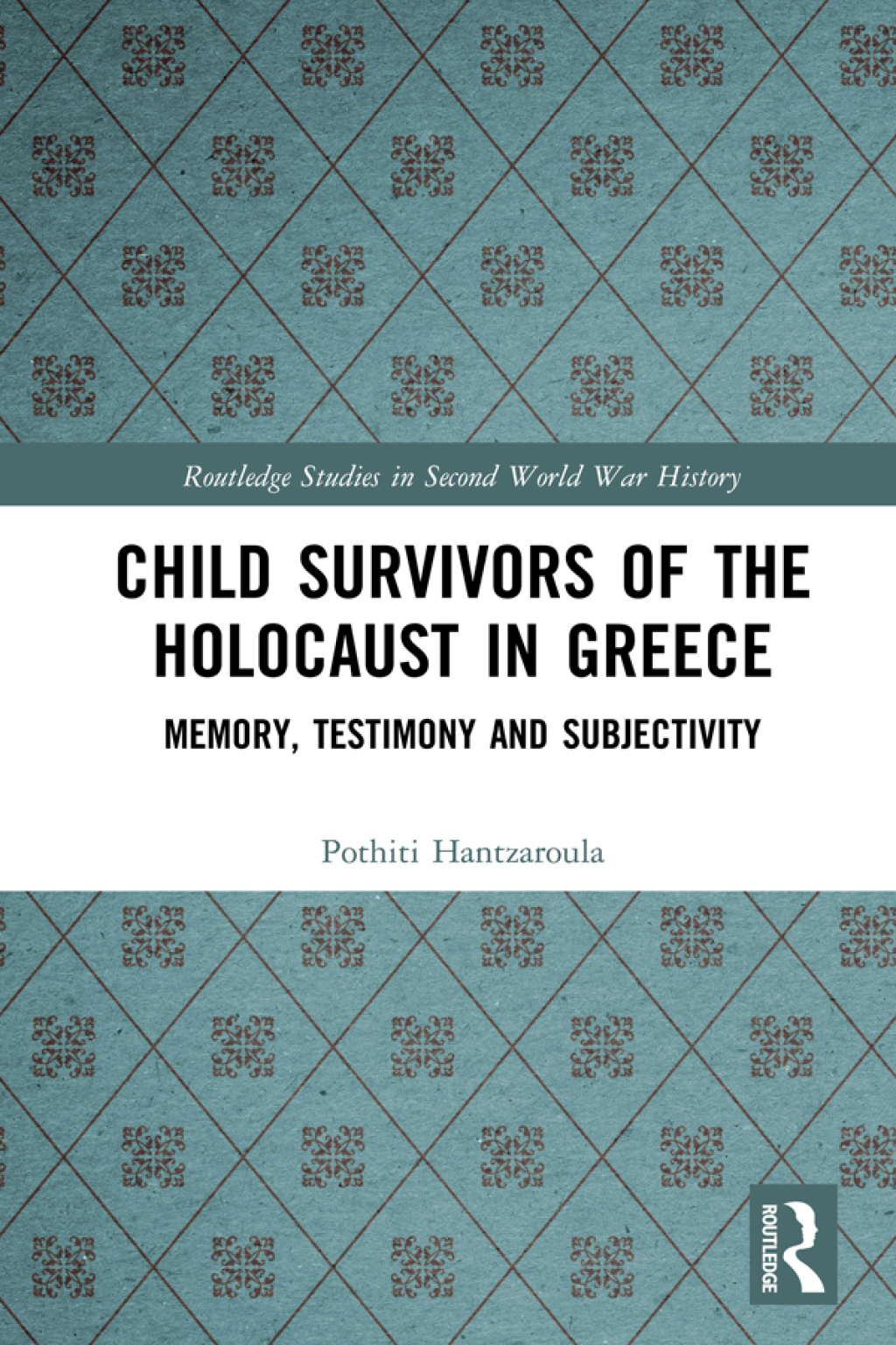 Child Survivors of the Holocaust in Greece Memory, Testimony and Subjectivity 1st Edition