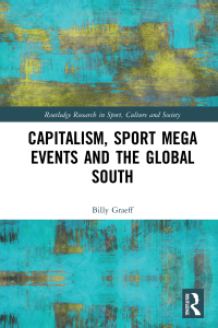 Imagen de portada: Capitalism, Sport Mega Events and the Global South 1st edition 9780367784539