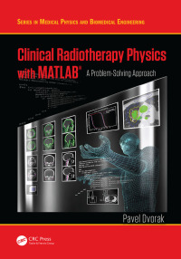 Cover image: Clinical Radiotherapy Physics with MATLAB 1st edition 9781498754996
