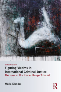 Omslagafbeelding: Figuring Victims in International Criminal Justice 1st edition 9781138242302