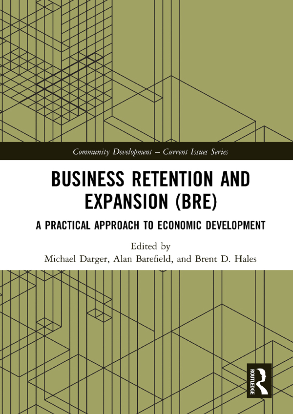 Business Retention and Expansion (BRE) A Practical Approach to Economic Development 1st Edition