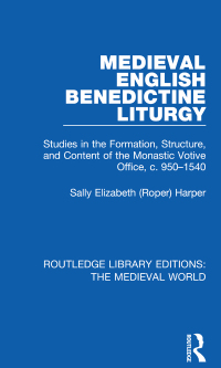 Cover image: Medieval English Benedictine Liturgy 1st edition 9780367192839