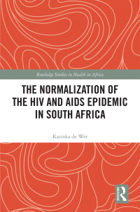 Cover image: The Normalization of the HIV and AIDS Epidemic in South Africa 1st edition 9780367193553