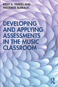 Cover image: Developing and Applying Assessments in the Music Classroom 1st edition 9780367194215