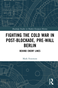 Cover image: Fighting the Cold War in Post-Blockade, Pre-Wall Berlin 1st edition 9780367784409
