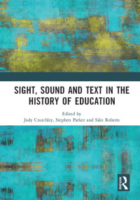 Cover image: Sight, Sound and Text in the History of Education 1st edition 9780367194710