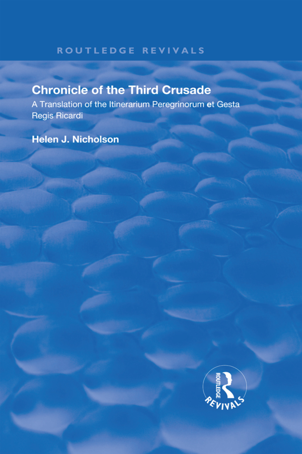 Chronicle of the Third Crusade A Translation of the Itinerarium Peregrinorum et Gesta Regis Ricardi 1st Edition