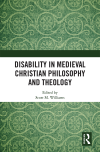 Omslagafbeelding: Disability in Medieval Christian Philosophy and Theology 1st edition 9780367195229