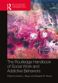Omslagafbeelding: The Routledge Handbook of Social Work and Addictive Behaviors 1st edition 9780367195540