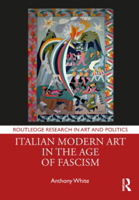 Cover image: Italian Modern Art in the Age of Fascism 1st edition 9780367196271
