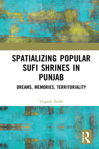 Cover image: Spatializing Popular Sufi Shrines in Punjab 1st edition 9781138057883