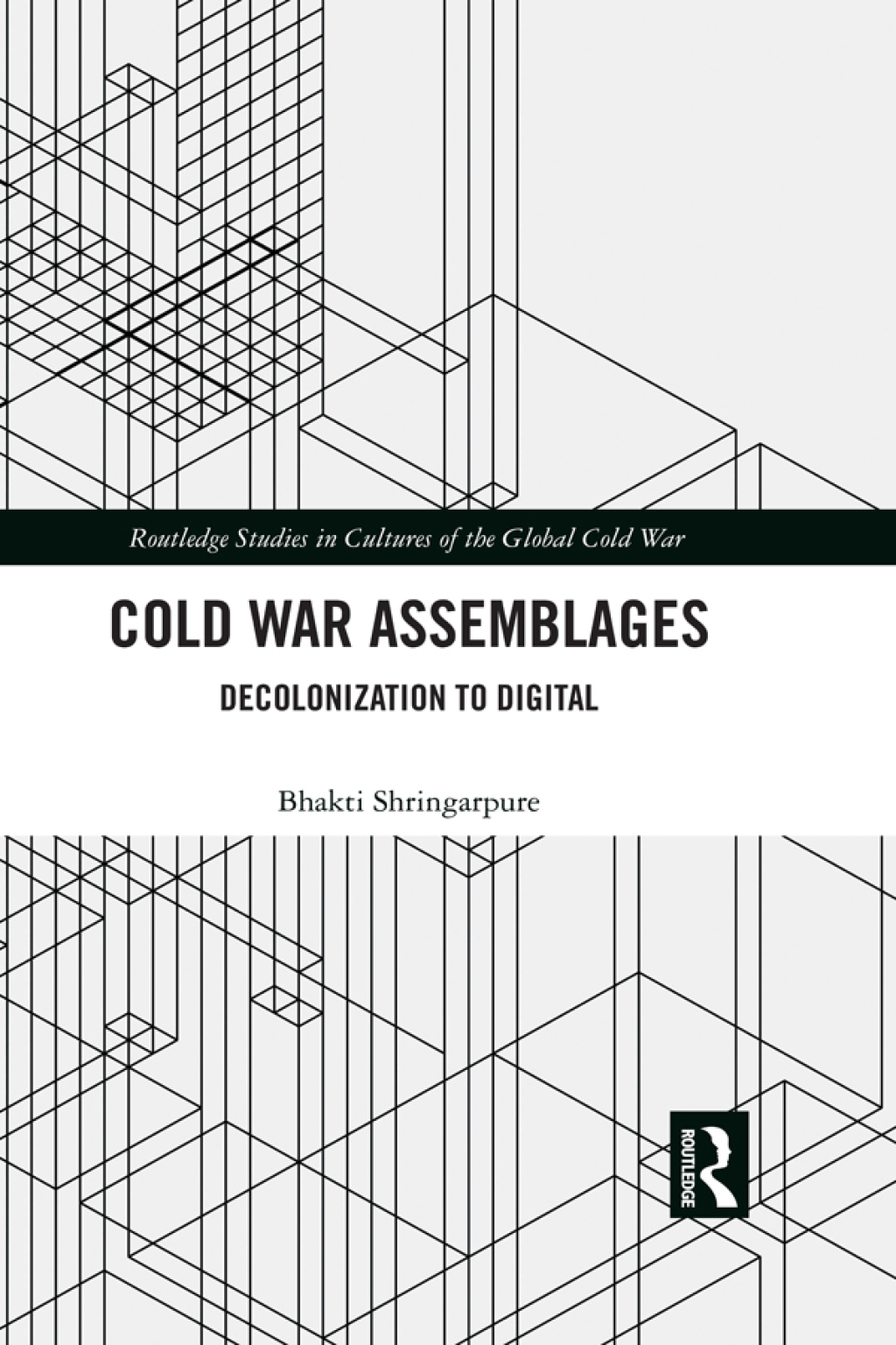 Cold War Assemblages Decolonization to Digital 1st Edition