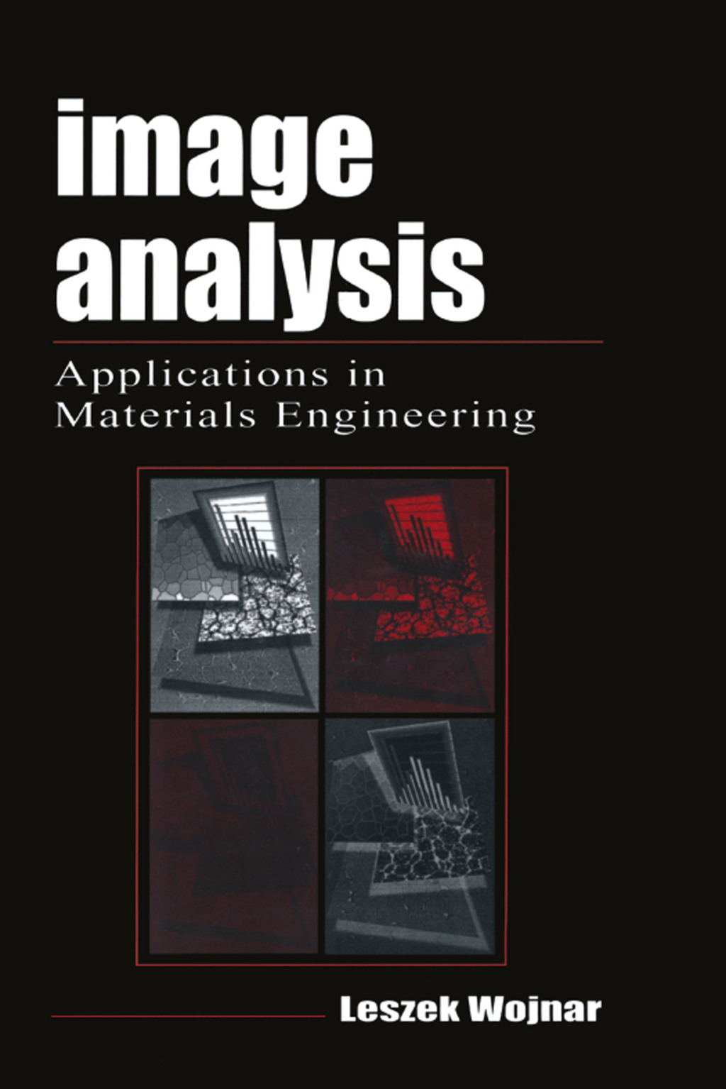 Image Analysis Applications in Materials Engineering 1st Edition