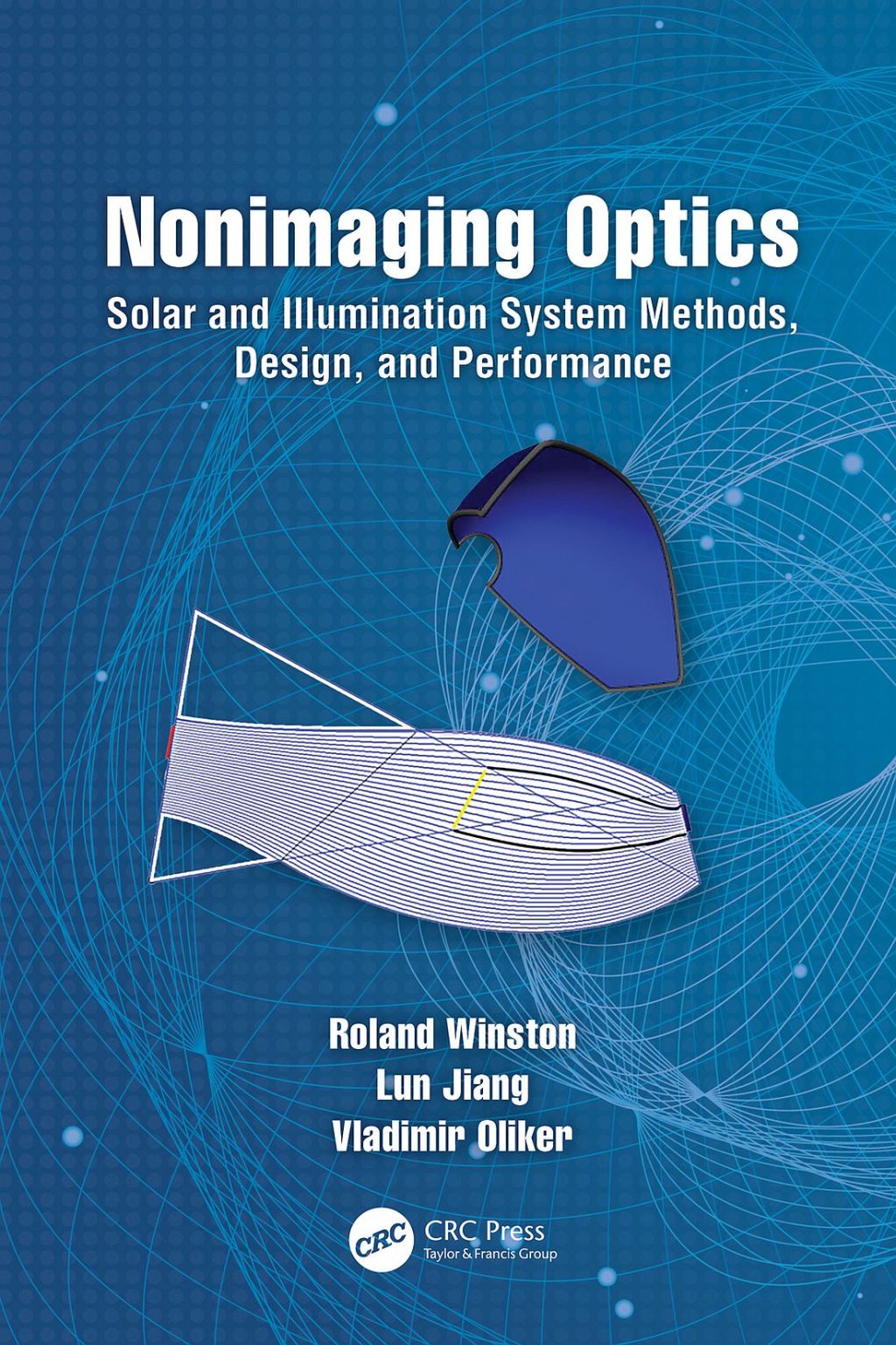 Nonimaging Optics Solar and Illumination System Methods, Design, and Performance 1st Edition