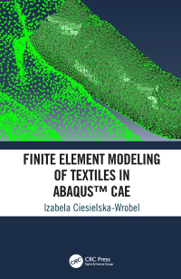 Cover image: Finite Element Modeling of Textiles in Abaqus™ CAE 1st edition 9781498753739