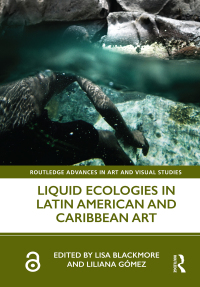 Cover image: Liquid Ecologies in Latin American and Caribbean Art 1st edition 9780367198985