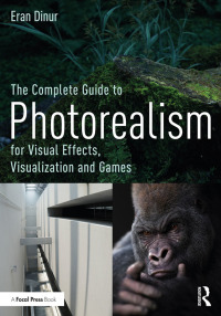 表紙画像: The Complete Guide to Photorealism for Visual Effects, Visualization and Games 1st edition 9780367199258