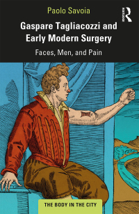 Cover image: Gaspare Tagliacozzi and Early Modern Surgery 1st edition 9780367201739