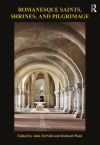 صورة الغلاف: Romanesque Saints, Shrines, and Pilgrimage 1st edition 9780367200183