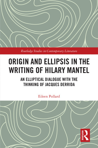 Cover image: Origin and Ellipsis in the Writing of Hilary Mantel 1st edition 9781032093116