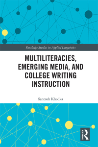 Cover image: Multiliteracies, Emerging Media, and College Writing Instruction 1st edition 9780367731588