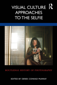 Titelbild: Visual Culture Approaches to the Selfie 1st edition 9781032132662